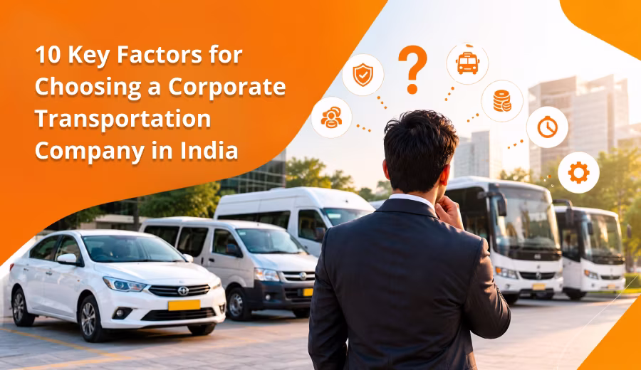 10 Factors to consider while choosing a corporate transportation company in India cover image